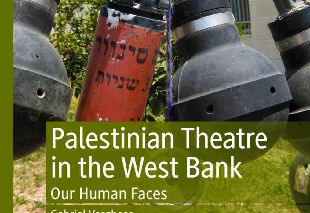 Celebrating the Publication of Palestinian Theatre in the West Bank: Our Human Faces